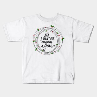 For Christmas I only love you Kids T-Shirt